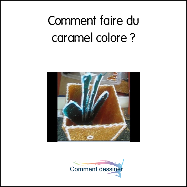 Comment faire du caramel coloré